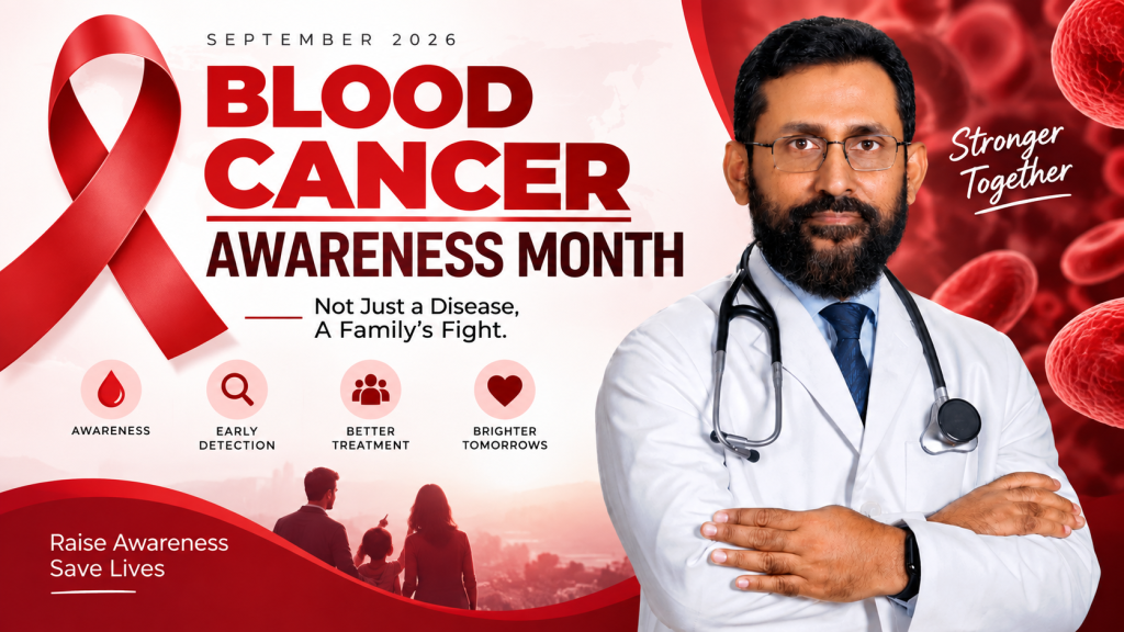 Blood Cancer Awareness Month: Understanding Blood Cancer, Symptoms, Treatment and the Importance of Early Care